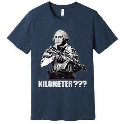 What Is A Kilometer George Washington Meme Funny 4th Of July Premium T-Shirt