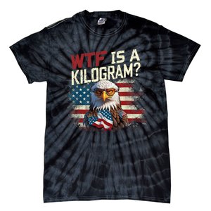 Wtf Is A Kilogram Funny 4th Of July Patriotic Eagle Usa Tie-Dye T-Shirt