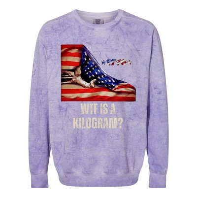 Wtf Is A Kilogram Funny 4th Of July Usa2024 Patriotic Colorblast Crewneck Sweatshirt