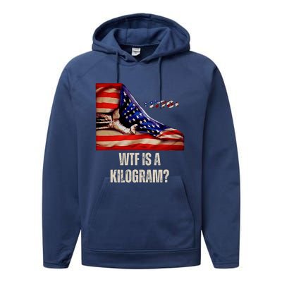 Wtf Is A Kilogram Funny 4th Of July Usa2024 Patriotic Performance Fleece Hoodie