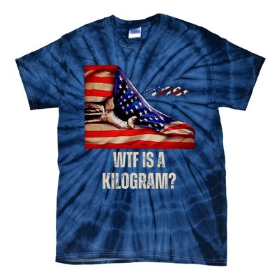 Wtf Is A Kilogram Funny 4th Of July Usa2024 Patriotic Tie-Dye T-Shirt