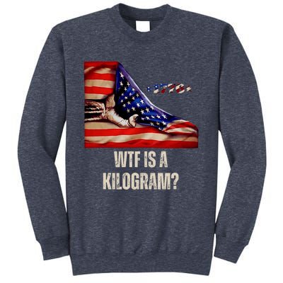 Wtf Is A Kilogram Funny 4th Of July Usa2024 Patriotic Sweatshirt