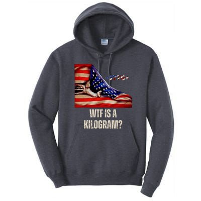 Wtf Is A Kilogram Funny 4th Of July Usa2024 Patriotic Tall Hoodie