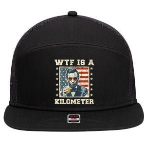 Wtf Is A Kilometer Abe Lincoln July 4th Funny Patriotic 7 Panel Mesh Trucker Snapback Hat