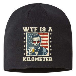 Wtf Is A Kilometer Abe Lincoln July 4th Funny Patriotic Sustainable Beanie