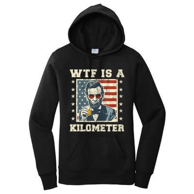 Wtf Is A Kilometer Abe Lincoln July 4th Funny Patriotic Women's Pullover Hoodie