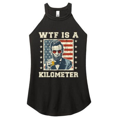 Wtf Is A Kilometer Abe Lincoln July 4th Funny Patriotic Women's Perfect Tri Rocker Tank