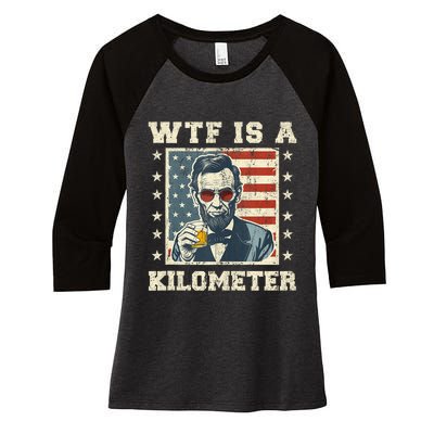 Wtf Is A Kilometer Abe Lincoln July 4th Funny Patriotic Women's Tri-Blend 3/4-Sleeve Raglan Shirt