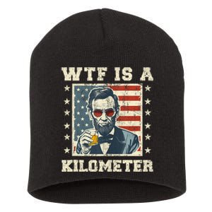 Wtf Is A Kilometer Abe Lincoln July 4th Funny Patriotic Short Acrylic Beanie