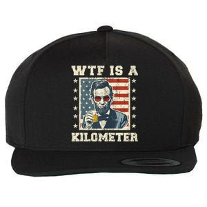 Wtf Is A Kilometer Abe Lincoln July 4th Funny Patriotic Wool Snapback Cap