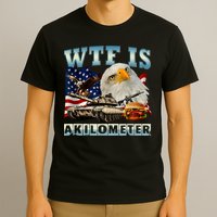 Wtf Is A Kilometer Eagle Badge American Signature Burger T-Shirt