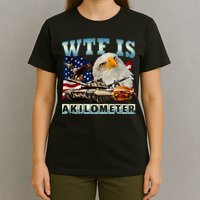 Wtf Is A Kilometer Eagle Badge American Signature Burger T-Shirt