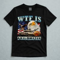 Wtf Is A Kilometer Eagle Badge American Signature Burger T-Shirt