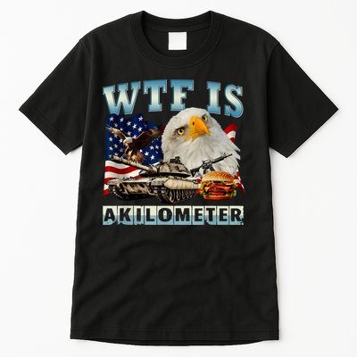 Wtf Is A Kilometer Eagle Badge American Signature Burger Tall T-Shirt