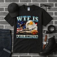 Wtf Is A Kilometer Eagle Badge American Signature Burger Tall T-Shirt