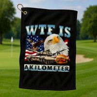 Wtf Is A Kilometer Eagle Badge American Signature Burger Golf Towel