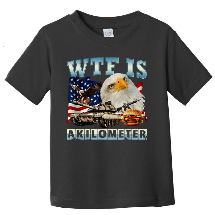 Wtf Is A Kilometer Eagle Badge American Signature Burger Toddler T-Shirt