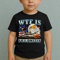 Wtf Is A Kilometer Eagle Badge American Signature Burger Toddler T-Shirt