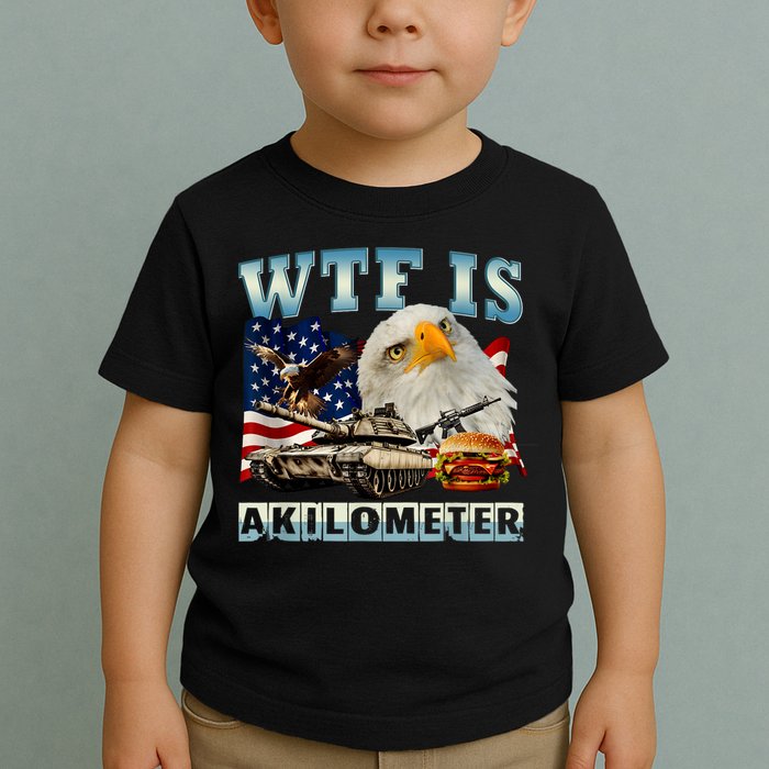 Wtf Is A Kilometer Eagle Badge American Signature Burger Toddler T-Shirt