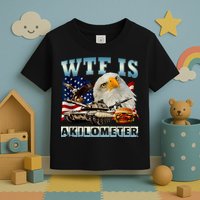 Wtf Is A Kilometer Eagle Badge American Signature Burger Toddler T-Shirt
