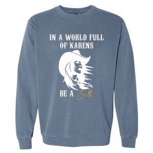 Womens In A World Full Of Karens Be A Beth Funny Beth Lovers Garment-Dyed Sweatshirt