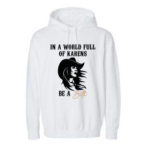 Womens In A World Full Of Karens Be A Beth Funny Beth Lovers Garment-Dyed Fleece Hoodie