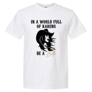 Womens In A World Full Of Karens Be A Beth Funny Beth Lovers Garment-Dyed Heavyweight T-Shirt