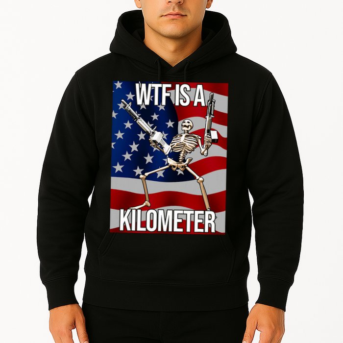 Wtf Is A Kilometer American Skeleton Funny Hoodie