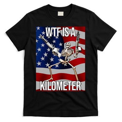 Wtf Is A Kilometer American Skeleton Funny T-Shirt