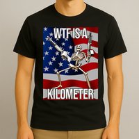 Wtf Is A Kilometer American Skeleton Funny T-Shirt