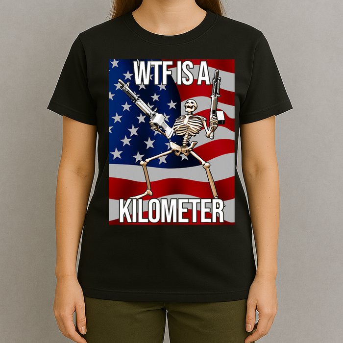 Wtf Is A Kilometer American Skeleton Funny T-Shirt