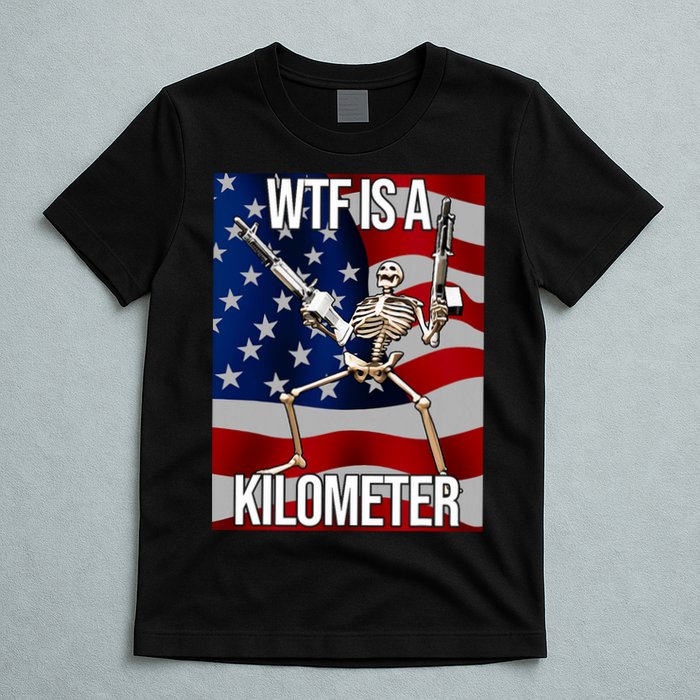 Wtf Is A Kilometer American Skeleton Funny T-Shirt