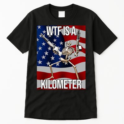 Wtf Is A Kilometer American Skeleton Funny Tall T-Shirt