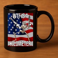 Wtf Is A Kilometer American Skeleton Funny 11oz C Handle Ceramic Mug