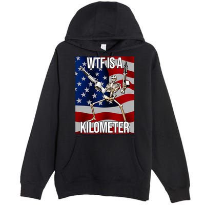 Wtf Is A Kilometer American Skeleton Funny Premium Pullover Hoodie