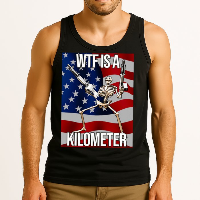 Wtf Is A Kilometer American Skeleton Funny Tank Top