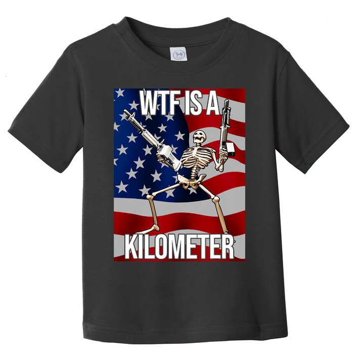 Wtf Is A Kilometer American Skeleton Funny Toddler T-Shirt