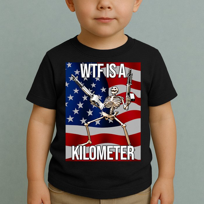 Wtf Is A Kilometer American Skeleton Funny Toddler T-Shirt