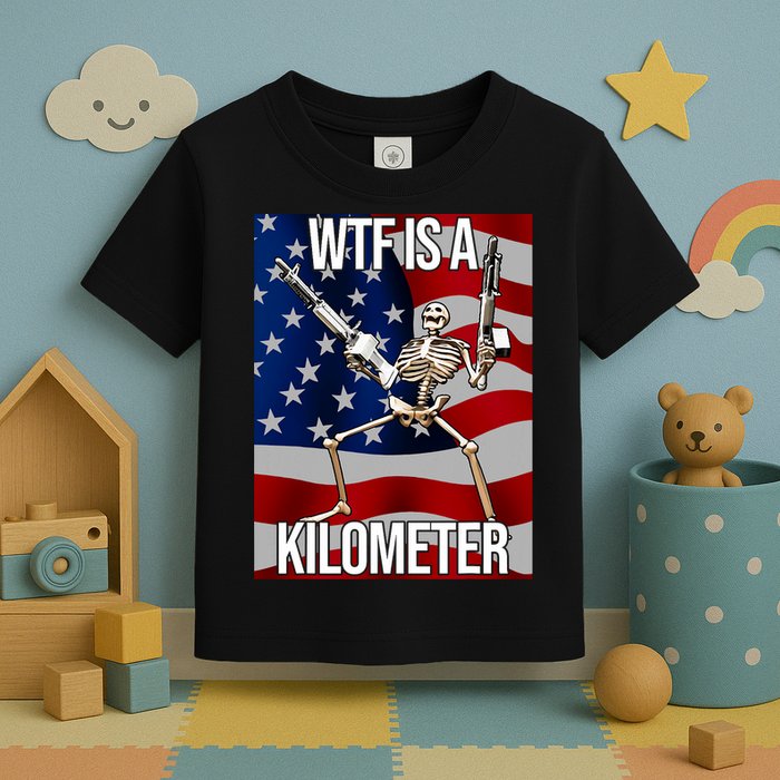 Wtf Is A Kilometer American Skeleton Funny Toddler T-Shirt