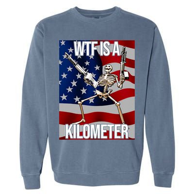 Wtf Is A Kilometer American Skeleton Funny Garment-Dyed Sweatshirt