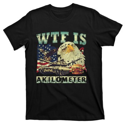 Wtf Is A Kilometer Eagle Badge American Signature Burger 4th Of July Gift T-Shirt