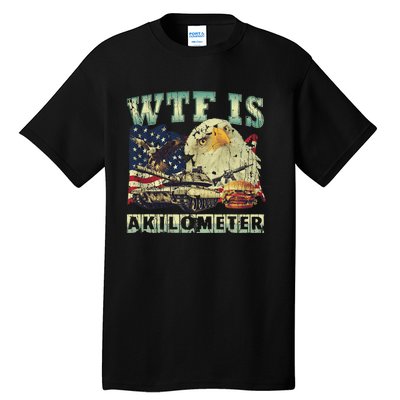 Wtf Is A Kilometer Eagle Badge American Signature Burger 4th Of July Gift Tall T-Shirt