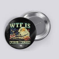 Wtf Is A Kilometer Eagle Badge American Signature Burger 4th Of July Gift Button