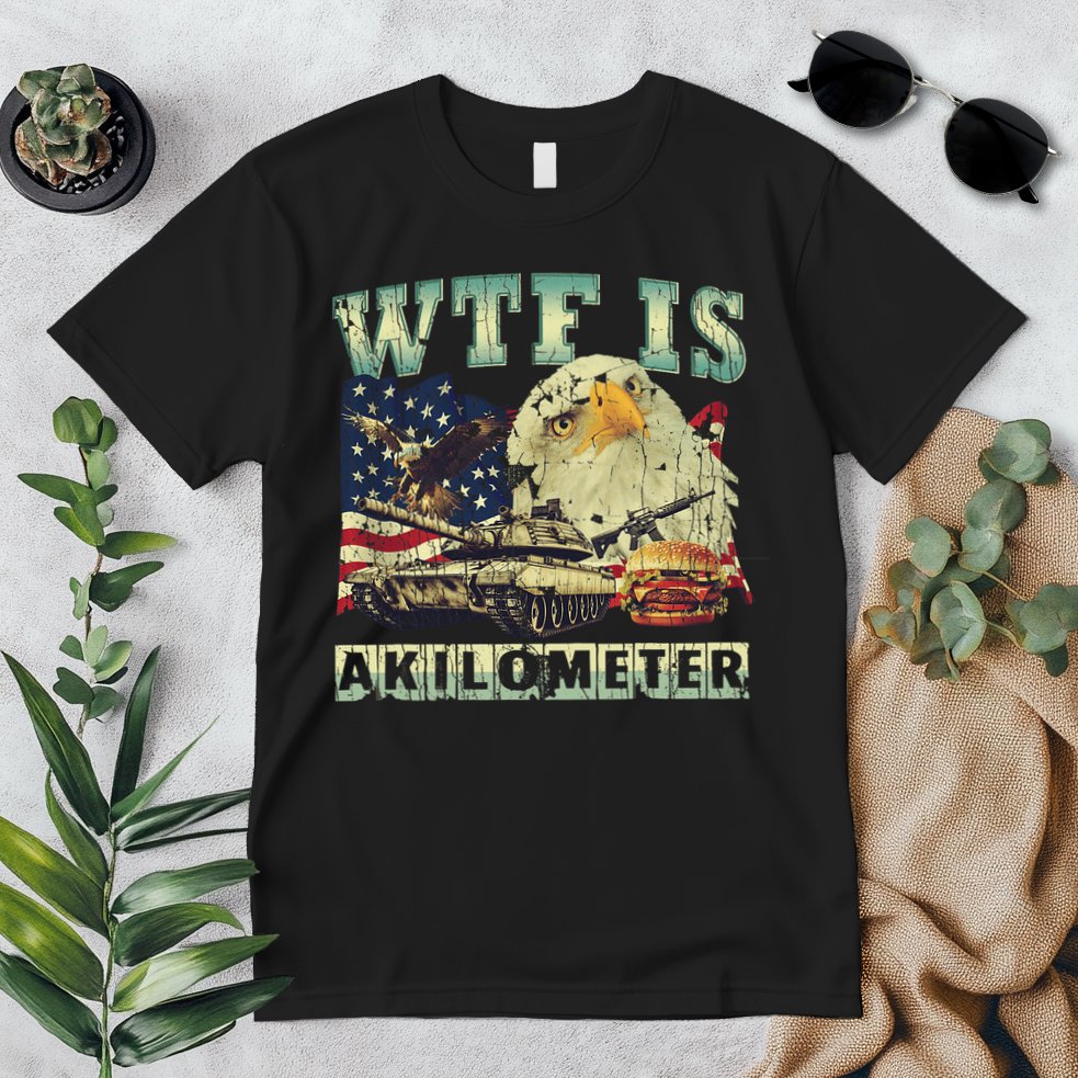 Wtf Is A Kilometer Eagle Badge American Signature Burger 4th Of July Gift Premium T-Shirt