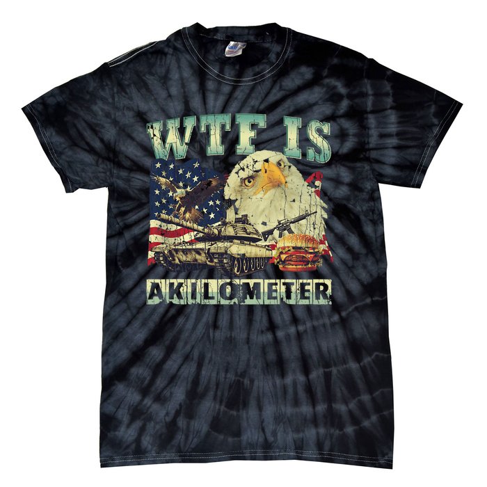 Wtf Is A Kilometer Eagle Badge American Signature Burger 4th Of July Gift Tie-Dye T-Shirt