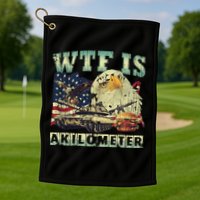 Wtf Is A Kilometer Eagle Badge American Signature Burger 4th Of July Gift Golf Towel