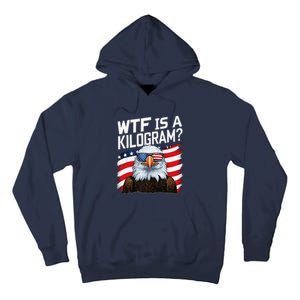 Wtf Is A Kilogram Funny 4th Of July Patriotic Eagle Usa Tall Hoodie