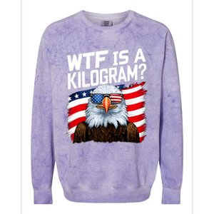 Wtf Is A Kilogram Funny 4th Of July Patriotic Eagle Usa Colorblast Crewneck Sweatshirt