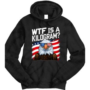 Wtf Is A Kilogram Funny 4th Of July Patriotic Eagle Usa Tie Dye Hoodie