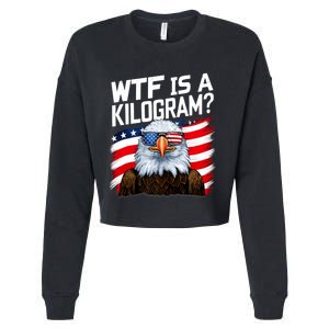 Wtf Is A Kilogram Funny 4th Of July Patriotic Eagle Usa Cropped Pullover Crew